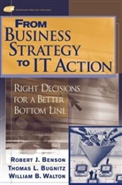Benson, Robert Benson, Robert J Benson, Robert J. Benson, Benson Robert J., Bugnitz... - From Business Strategy to IT Action