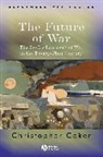 Coker, Christopher Coker, Christopher (London School of Economics and Coker - Future of War