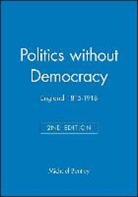 Bentley, Jr Bentley, Jr. Bentley, M Bentley, Michael Bentley, Michael (St Andrews University) Bentley... - Politics Without Democracy