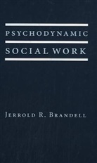 Jerrold Brandell, Jerrold R. Brandell - Psychodynamic Social Work