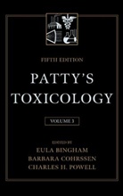 Bingham, E. Bingham, Eula Bingham, BINGHAM E, Eula Bingham - Patty's Toxicology - Vol.3: Patty''s Toxicology