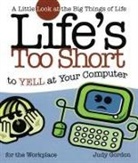 Judy Gordon - Life's Too Short To Yell At Your Computer
