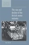 Roy Chruch, Roy Church, Roy A. Church, Maurice Kirby - The Rise and Decline of the British Motor Industry