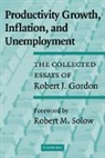 Robert J. Gordon, Gordon Robert J. - Productivity Growth, Inflation, and Unemployment