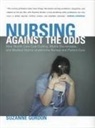 Suzanne Gordon - Nursing Against the Odds