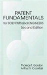 Arthur S Cookfair, Arthur S. Cookfair, Thomas Gordon, Thomas T. Gordon - Patent Fundamentals for Scientists and Engineers