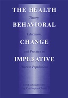 Jay C. Chunn, Ja Carrington Chunn, Jay Carrington Chunn, Jay Carrington Chunn - The Health Behavioral Change Imperative