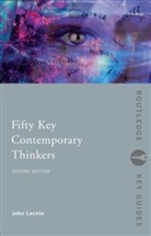 John Lechte, John (Macquarie University Lechte - Fifty Key Contemporary Thinkers