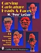Pete Leclair, W Pete LeClair, W. Leclair, W. "Pete" LeClair, W. P. LeClair, W. Pete LeClair... - Carving Caricature Heads and Faces