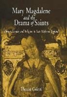 Theresa Coletti, COLETTI THERESA, Ruth Mazo Karras - Mary Magdalene and the Drama of Saints