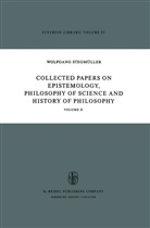 W Stegmüller, W. Stegmüller - Collected Papers on Epistemology, Philosophy of Science and History of Philosophy. Vol.2