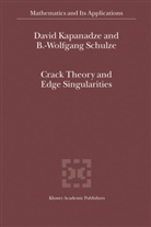 D Kapanadze, D V Kapanadze, D. Kapanadze, D. V. Kapanadze, David Kapanadze, B. W. Schulze... - Crack Theory and Edge Singularities