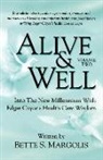 Bette S Margolis, Bette S. Margolis - Alive & Well: Volume Two, Into the New Millennium with Edgar Cayce's Health Care Wisdom