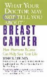 Virginia Hopkins, John Lee, John R Lee, John R. Lee, Lee J., D. Zava... - What Your Doctor May Not Tell You about Breast Cancer