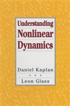 L. Glass, Leon Glass, D. Kaplan, Danie Kaplan, Daniel Kaplan - Understanding Nonlinear Dynamics