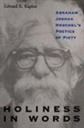 Edward K Kaplan, Edward K. Kaplan - Holiness in Words