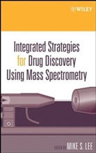 Lee, Mike S Lee, Mike S. Lee, Mike S. (Milestone Development Services Lee, MS Lee, LEE MIKE S... - Integrated Strategies for Drug Discovery Using Mass Spectrometry
