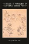 Peter Lee, Peter H. Lee, Peter Lee, Peter H. Lee, Lee Peter - Columbia Anthology of Traditional Korean Poetry