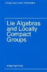 Irving Kaplansky - Lie Algebras and Locally Compact Groups
