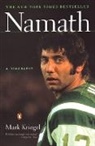 Mark Kriegel - Namath: A Biography