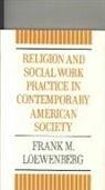 Frank Loewenberg, Frank M. Loewenberg - Religion and Social Work Practice in Contemporary American Society