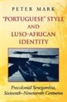 Peter Mark, Peter A Mark, Peter A. Mark, Mark Peter a - Portuguese Style and Luso-African Identity