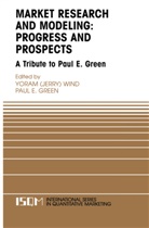 E Green, E Green, Paul E. Green, Yora Wind, Yoram Wind, Yoram J. Wind - Marketing Research and Modeling: Progress and Prospects