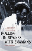 Wendy Leeds-Hurwitz - Rolling in Ditches With Shamans