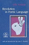 KRISTEVA, Julia Kristeva - Revolution in Poetic Language