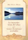 Sri Daya Mata - La intuición: Guía del alma para tomar decisiones acertadas