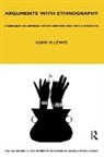 I.M. Lewis, Ioan Lewis, Ioan (School of Education Lewis, Ioan (University of Delaware Lewis, Ioan M Lewis, Ioan M. Lewis... - Arguments With Ethnography
