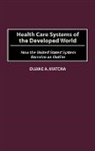 Duane Matcha, Duane A. Matcha - Health Care Systems of the Developed World