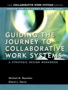 Beyerlein, Michael M Beyerlein, Michael M. Beyerlein, Michael M. (Center for the Study of Wor Beyerlein, Michael M. Harris Beyerlein, MM Beyerlein... - Guiding the Journey to Collaborative Work Systems