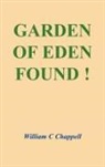 William C Chappell, William C. Chappell - Garden of Eden Found !