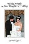Sandra Krystal - Twelve Months to Your Daughter's Wedding