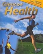 McGraw Hill, Mcgraw-Hill, McGraw-Hill Education, McGraw-Hill/Glencoe - Glencoe Health, Student Edition