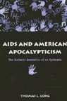 Thomas L. Long, Thomas Lawrence Long - Aids and American Apocalypticism