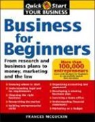 Mcguckin, France McGuckin, Francis McGuckin - Business for Beginners: From Research and Business Plans to Money, Marketing and the Law