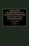 Mary N Maack, Mary N. Maack, Mary Niles Maack, Mary Niles Maack, Joanne Passet - Aspirations and Mentoring in an Academic Environment