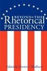 Martin J. Medhurst, Martin J. Medhurst - Beyond The Rhetorical Presidency