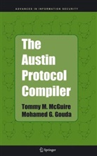 Mohamed G Gouda, Mohamed G. Gouda, T. M. McGuire, Tommy McGuire, Tommy M McGuire, Tommy M. McGuire - The Austin Protocol Compiler