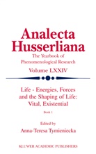 Anna-Teres Tymieniecka, Anna-Teresa Tymieniecka, A-T. Tymieniecka - Life Energies, Forces and the Shaping of Life: Vital, Existential