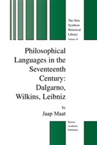 Jaap Maat - Philosophical Languages in the Seventeenth Century: Dalgarno, Wilkins, Leibniz