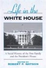 Robert P. (COM)/ Watson Watson, Robert P Watson, Robert P. Watson - Life in the White House
