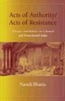 Nandi Bhatia - Acts of Authority/acts of Resistance