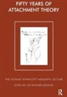 John Bowlby, Richard Bowlby, Richard King Bowlby, Richard Bowlby Bt, Pearl King, Richard Bowlby... - Fifty Years of Attachment Theory