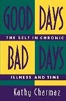 K. Charmaz, Kathy Charmaz - Good Days, Bad Days