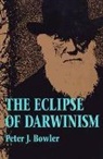Peter J. Bowler, Peter J. (The Queen''s University of Belfa Bowler - Eclipse of Darwinism
