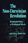 Peter J. Bowler, Peter J. (The Queen''s University of Belfa Bowler - Non-Darwinian Revolution