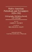 Ann Bowles,  Unknown, Ann Bowles, James P. Danky - Native American Periodicals and Newspapers, 1828-1982 - Bibliography, Publishing Record, and Holdings